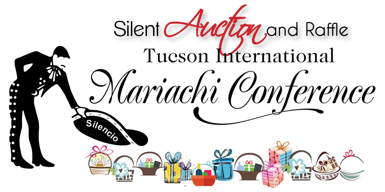 SILENT AUCTION & RAFFLE TUCSON INTERNATIONAL MARIACHI CONFERENCE